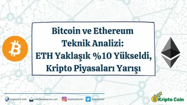 Bitcoin ve Ethereum Teknik Analizi: ETH Yaklaşık %10 Yükseldi, Kripto Piyasaları Yarışı